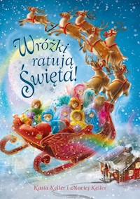 Wróżki ratują święta - Keller Katarzyna, Keller Maciej - książka