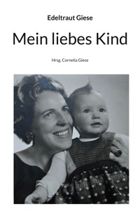 Mein liebes Kind - Edeltraut Giese - ebook