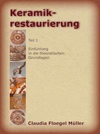 Keramik-Restaurierung - Claudia Floegel Müller - ebook