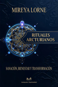 Rituales Arcturianos - - Mireya Lorne / Luiz Santos - ebook