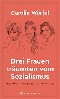 Drei Frauen träumten vom Sozialismus - Carolin Würfel - ebook