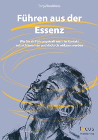 Führen aus der Essenz - Tonja Bruckhaus - ebook