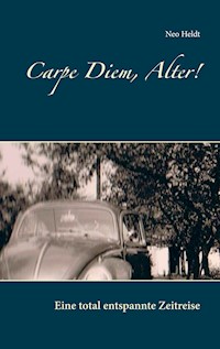 Carpe Diem, Alter! - Neo Heldt - ebook