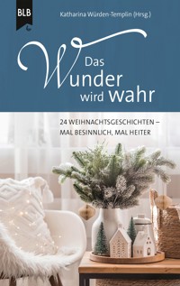 Das Wunder wird wahr - Katharina Würden-Templin - ebook