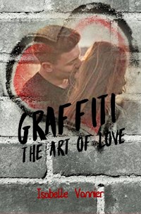 Graffiti - The Art of Love - Isabelle Vannier - ebook