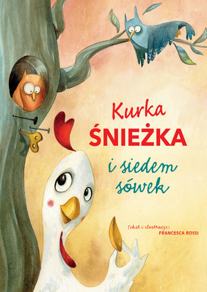 Kurka Śnieżka i siedem sówek - Francesca Rossi - książka