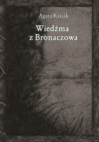 Wiedźma z Bronaczowa - Agata Kasiak - ebook