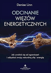 Odcinanie więzów energetycznych - Denise Linn - książka