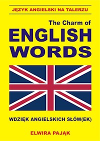 Język angielski na talerzu The Charm of English Words Wdzięk angielskich słów(ek) - Pająk Elwira - książka