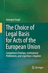 The Choice of Legal Basis for Acts of the European Union - Annegret Engel - ebook