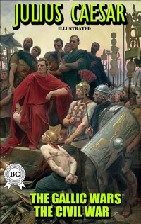 The Gallic Wars. The Civil War. Illustrated - Julius Caesar - ebook