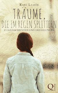 Träume, die im Regen splittern - Kari Lessír - ebook