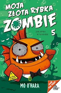 Moja złota rybka zombie - OHara Mo - książka