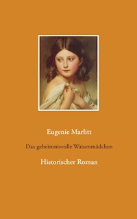 Das geheimnisvolle Waisenmädchen - Eugenie Marlitt - ebook