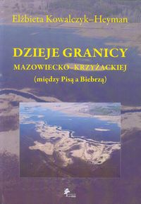Dzieje granicy mazowiecko-krzyżackiej - Kowalczyk-Heyman Elżbieta - książka