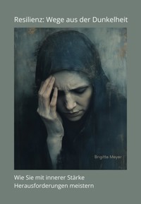 Resilienz: Wege aus der Dunkelheit - Brigitte Meyer - ebook