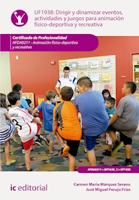 Dirigir y dinamizar eventos, actividades y juegos para animación físico-deportiva y recreativa. AFDA0211 - Carmen María Márquez Sereno - ebook