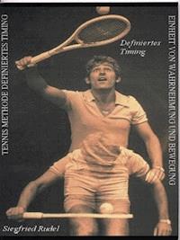 Tennismethode - Definiertes Timing - Siegfried Rudel - ebook