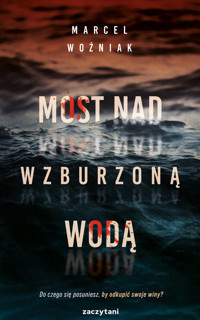 Most nad wzburzoną wodą - Marcel Woźniak - ebook + audiobook + książka