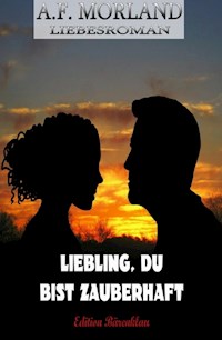 Liebling, du bist zauberhaft - A. F. Morland - ebook