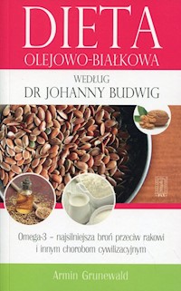 Dieta olejowo-białkowa według dr Johanny Budwig - Grunewald Armin - książka