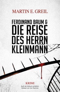 Ferdinand Baum & Die Reise des Herrn Kleinmann - Martin E. Greil - ebook