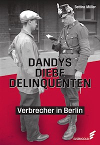 Dandys, Diebe, Delinquenten - Bettina Müller - ebook