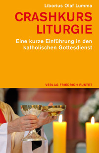 Crashkurs Liturgie - Liborius Olaf Lumma - ebook