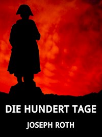 Die hundert Tage - Joseph Roth - ebook