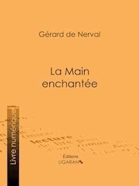 La Main enchantée - Gérard De Nerval - ebook