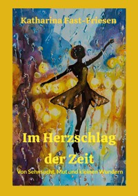Im Herzschlag der Zeit - Katharina Fast-Friesen - ebook