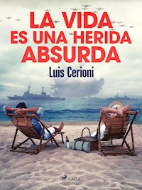 La vida es una herida absurda - Luis Cerioni - ebook