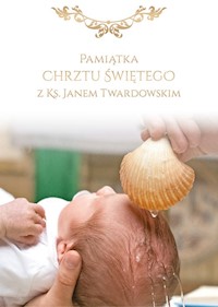 Pamiątka Chrztu Świętego z ks. Janem Twardowskim -  - książka