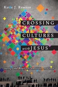 Crossing Cultures with Jesus - Katie J. Rawson - ebook