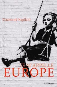 Je m'appelle Europe - Kapllani Gazmend - ebook