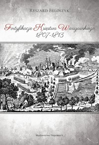 Fortyfikacje Księstwa Warszawskiego 1807-1813 - Belostyk Ryszard - książka