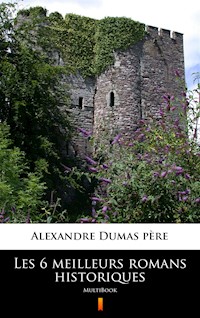 Les 6 meilleurs romans historiques. MultiBook - Alexandre Dumas père - ebook