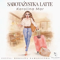 Sabotażystka latte - Karolina Mar - audiobook