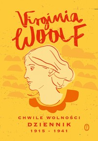 Chwile wolności. Dziennik 1915 - 1941 - Virginia Woolf - książka