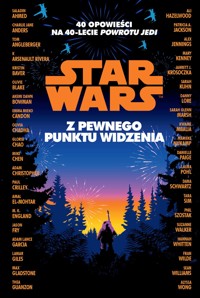 Star Wars. Z pewnego punktu widzenia. 40 opowiadań na 40-lecie "Powrotu Jedi" -  - ebook
