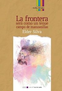 La frontera será como un tenue campo de manzanillas - Elder Silva - ebook