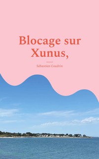 Blocage sur Xunus, - Sébastien Coudrin - ebook