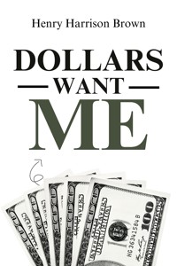 Dollars Want Me - Henry Harrison Brown - ebook