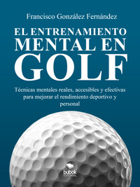 El entrenamiento mental en golf - Francisco González Fernández - ebook