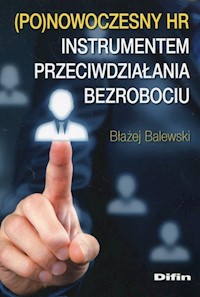 Ponowoczesny HR instrumentem przeciwdziałania bezrobociu - Balewski Błażej - książka
