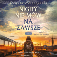 Nigdy nie mów na zawsze. Tom 1 - Danuta Noszczyńska - ebook + audiobook + książka