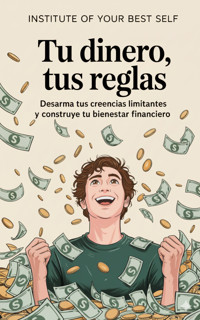 Tu dinero, tus reglas - Equipo Institute of Your Best Self - ebook