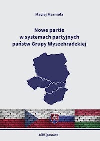 Nowe partie w systemach partyjnych państw Grupy Wyszehradzkiej - Marmola Maciej - książka