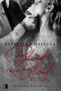 Blood from Blood. Vito. Cykl Mancuso Family. Tom 1 - Katarzyna Małecka - książka