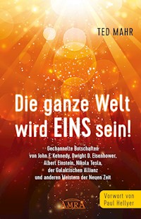 Die ganze Welt wird Eins sein! - Ted Mahr - ebook